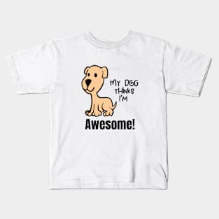 My Dog Thinks Im Awesome Cute funny dog owners gift Kids T-Shirt